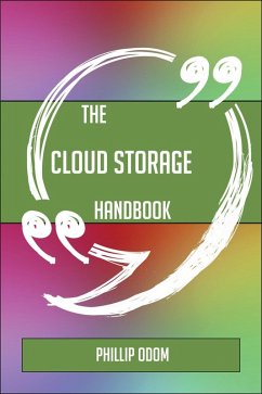 Cover The Cloud storage Handbook - Everything You Need To Know About Cloud storage (eBook, ePUB)
