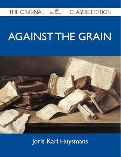 Against The Grain - The Original Classic Edition (eBook, ePUB)