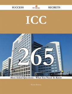 ICC 265 Success Secrets - 265 Most Asked Questions On ICC - What You Need To Know (eBook, ePUB) - Romero, Wanda