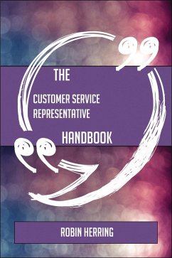 The Customer service representative Handbook - Everything You Need To Know About Customer service representative (eBook, ePUB) - Herring, Robin