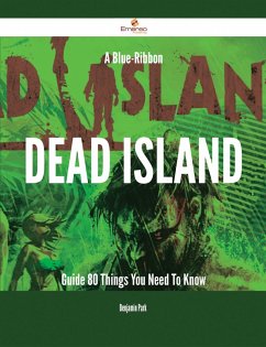 Cover A Blue-Ribbon Dead Island Guide - 80 Things You Need To Know (eBook, ePUB)