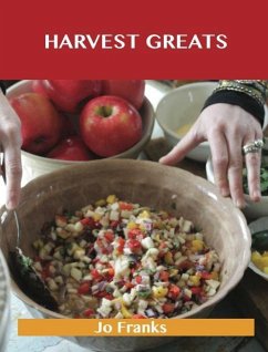 Harvest Greats: Delicious Harvest Recipes, The Top 99 Harvest Recipes (eBook, ePUB)