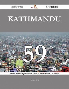 Kathmandu 59 Success Secrets - 59 Most Asked Questions On Kathmandu - What You Need To Know (eBook, ePUB)
