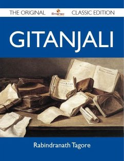 Gitanjali - The Original Classic Edition (eBook, ePUB) - Rabindranath Tagore