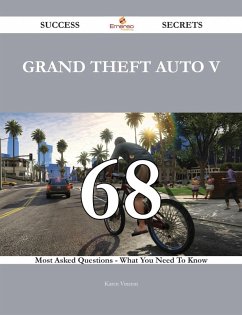 Grand Theft Auto V 68 Success Secrets - 68 Most Asked Questions On Grand Theft Auto V - What You Need To Know (eBook, ePUB)