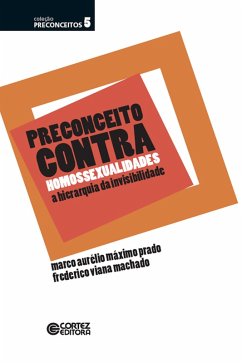 Preconceito contra homossexualidades (eBook, ePUB) - Prado, Marco Aurélio Máximo; Machado, Frederico Viana