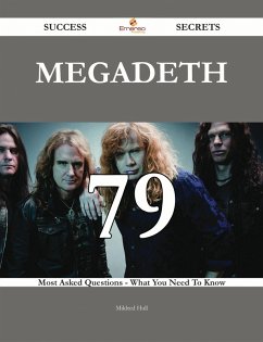 Cover Megadeth 79 Success Secrets - 79 Most Asked Questions On Megadeth - What You Need To Know (eBook, ePUB)