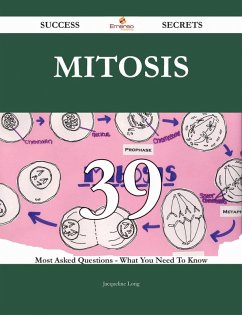 Mitosis 39 Success Secrets - 39 Most Asked Questions On Mitosis - What You Need To Know (eBook, ePUB) - Long, Jacqueline