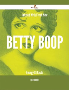 Cover Infused With Fresh- New Betty Boop Energy - 81 Facts (eBook, ePUB)