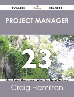 project manager 23 Success Secrets - 23 Most Asked Questions On project manager - What You Need To Know (eBook, ePUB)