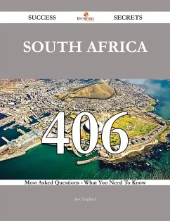 South Africa 406 Success Secrets - 406 Most Asked Questions On South Africa - What You Need To Know (eBook, ePUB)