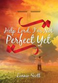 Help Lord, I'm Not Perfect Yet (eBook, ePUB)