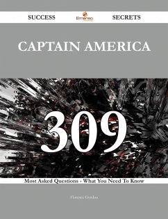 Captain America 309 Success Secrets - 309 Most Asked Questions On Captain America - What You Need To Know (eBook, ePUB)