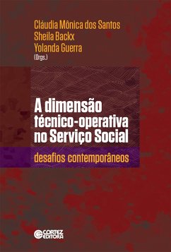 A dimensão técnico-operativa no Serviço Social (eBook, ePUB) - Guerra, Yolanda; Backx, Sheila; Santos, Cláudia Mônica dos