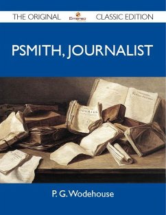 Cover Psmith, Journalist - The Original Classic Edition (eBook, ePUB)