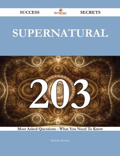 Cover Supernatural 203 Success Secrets - 203 Most Asked Questions On Supernatural - What You Need To Know (eBook, ePUB)