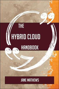 Cover The Hybrid Cloud Handbook - Everything You Need To Know About Hybrid Cloud (eBook, ePUB)
