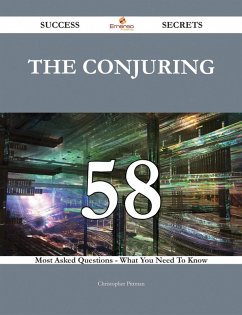 The Conjuring 58 Success Secrets - 58 Most Asked Questions On The Conjuring - What You Need To Know (eBook, ePUB) - Pittman, Christopher