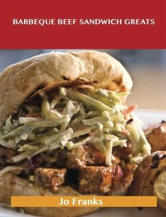 Barbeque Beef Sandwich Greats: Delicious Barbeque Beef Sandwich Recipes, The Top 62 Barbeque Beef Sandwich Recipes (eBook, ePUB)