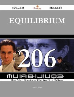 Equilibrium 206 Success Secrets - 206 Most Asked Questions On Equilibrium - What You Need To Know (eBook, ePUB)