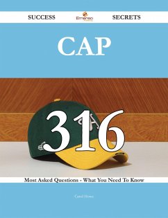 CAP 316 Success Secrets - 316 Most Asked Questions On CAP - What You Need To Know (eBook, ePUB)