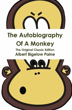 The Autobiography Of A Monkey - The Original Classic Edition (eBook, ePUB)