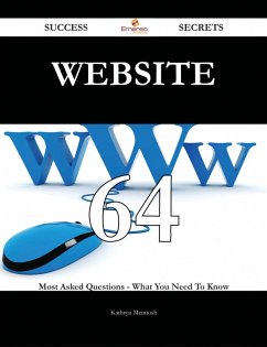 Website 64 Success Secrets - 64 Most Asked Questions On Website - What You Need To Know (eBook, ePUB)