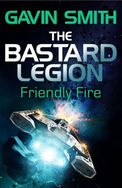 The Bastard Legion: Friendly Fire (eBook, ePUB) - Smith, Gavin G.