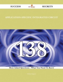 Application-Specific Integrated Circuit 138 Success Secrets - 138 Most Asked Questions On Application-Specific Integrated Circuit - What You Need To Know (eBook, ePUB) Application-Specific Integrated Circuit 138 Success Secrets - 138 Most Asked Questions On Application-Specific Integrated Circuit - What You Need To Know (eBook, ePUB)