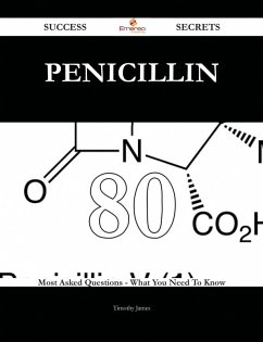 Cover Penicillin 80 Success Secrets - 80 Most Asked Questions On Penicillin - What You Need To Know (eBook, ePUB)