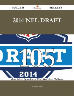 2014 NFL draft 105 Success Secrets - 105 Most Asked Questions On 2014 NFL draft - What You Need To Know (eBook, ePUB) - Slater, Benjamin