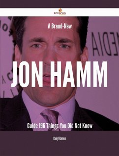 A Brand-New Jon Hamm Guide - 196 Things You Did Not Know (eBook, ePUB) Cover A Brand-New Jon Hamm Guide - 196 Things You Did Not Know (eBook, ePUB)