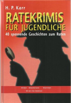 Ratekrimis für Jugendliche - 40 spannende Geschichten zum Raten (eBook, ePUB) - Karr, H. P.