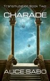 Charade (Transmutation, #2) (eBook, ePUB) Charade (Transmutation, #2) (eBook, ePUB)