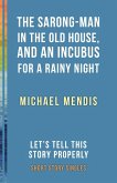 The Sarong-Man in the Old House, and an Incubus for a Rainy Night (eBook, ePUB)