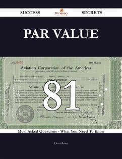 Par Value 81 Success Secrets - 81 Most Asked Questions On Par Value - What You Need To Know (eBook, ePUB) - Rowe, Doris