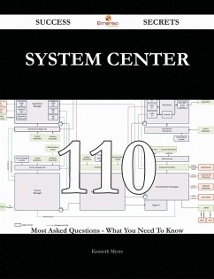 System Center 110 Success Secrets - 110 Most Asked Questions On System Center - What You Need To Know (eBook, ePUB)
