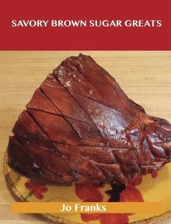 Savory Brown Sugar Greats: Delicious Savory Brown Sugar Recipes, The Top 77 Savory Brown Sugar Recipes (eBook, ePUB)
