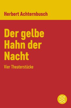 Der gelbe Hahn der Nacht: Vier Theaterstücke Herbert Achternbusch Author