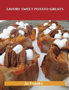 Savory Sweet Potato Greats: Delicious Savory Sweet Potato Recipes, The Top 83 Savory Sweet Potato Recipes (eBook, ePUB)