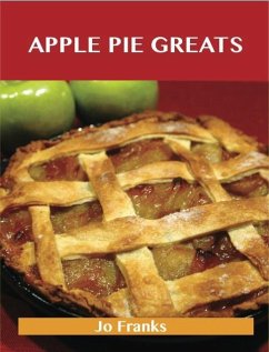 Apple Pie Greats: Delicious Apple Pie Recipes, The Top 68 Apple Pie Recipes (eBook, ePUB)