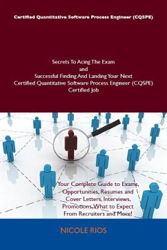 Cover Certified Quantitative Software Process Engineer (CQSPE) Secrets To Acing The Exam and Successful Finding And Landing Your Next Certified Quantitative Software Process Engineer (CQSPE) Certified Job (eBook, ePUB)