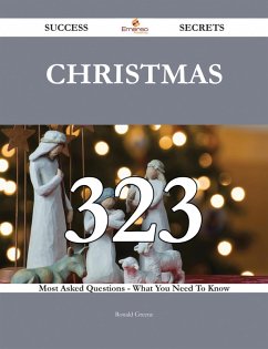 Cover Christmas 323 Success Secrets - 323 Most Asked Questions On Christmas - What You Need To Know (eBook, ePUB)