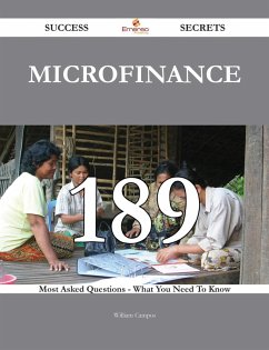 Microfinance 189 Success Secrets - 189 Most Asked Questions On Microfinance - What You Need To Know (eBook, ePUB)