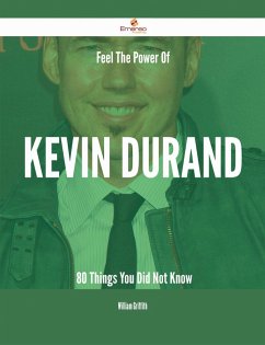 Feel The Power Of Kevin Durand - 80 Things You Did Not Know (eBook, ePUB) - Griffith, William