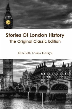 Stories Of London History - The Original Classic Edition (eBook, ePUB)