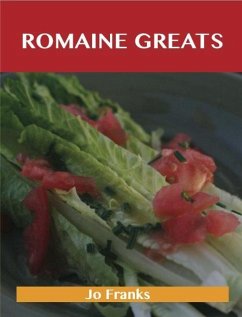 Romaine Greats: Delicious Romaine Recipes, The Top 88 Romaine Recipes (eBook, ePUB)