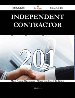 Independent contractor 201 Success Secrets - 201 Most Asked Questions On Independent contractor - What You Need To Know (eBook, ePUB)