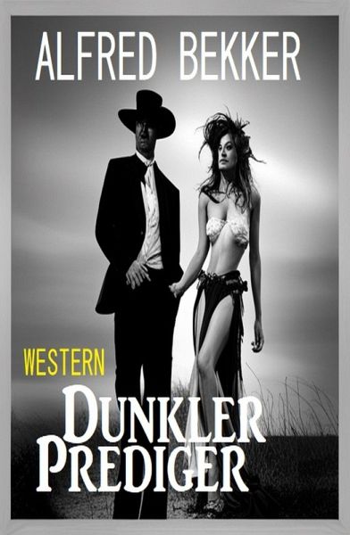 Dunkler Prediger: Western (eBook, ePUB) Dunkler Prediger: Western (eBook, ePUB)