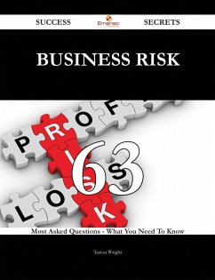 Business Risk 63 Success Secrets - 63 Most Asked Questions On Business Risk - What You Need To Know (eBook, ePUB)